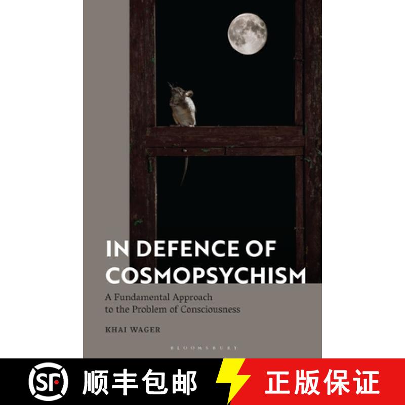 【3-4周达】In Defence of Cosmopsychism: A Fundamental Approach to the Problem of Consciousness [9781350508613]