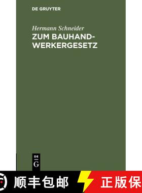 【3-4周达】Zum Bauhandwerkergesetz : Vorschl ge Z. Ab nderung D. Regierungs-Entwurfs V. 15. Dez. 1897 [9783111156736]