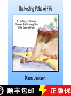 【3-4周达】The Healing Paths of Fife: A Fantasy - Memoir. Diana's Walk on The Fife Coastal Path [9780993260810]