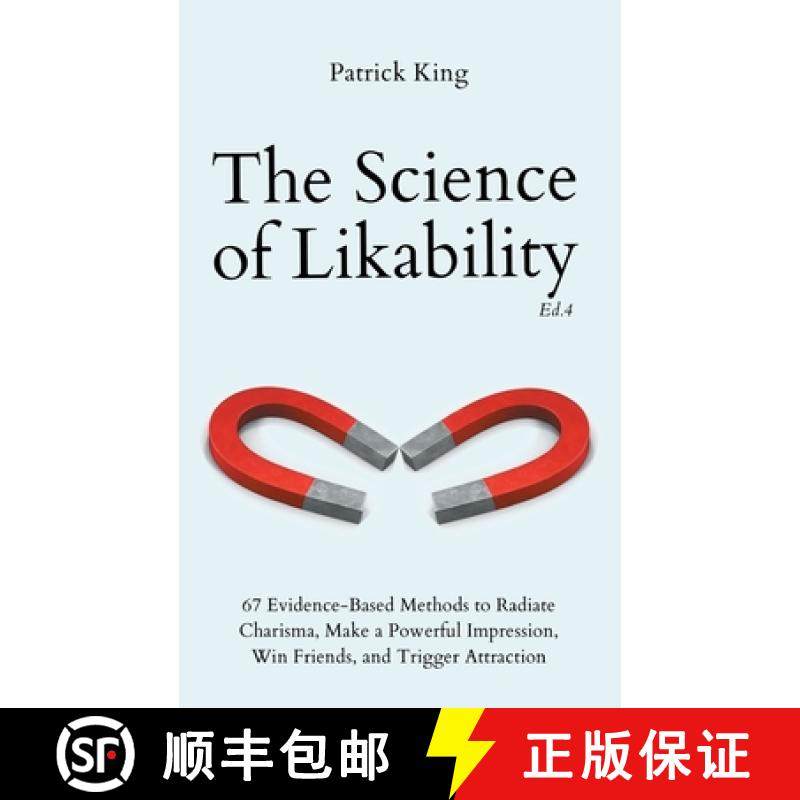【3-4周达】The Science of Likability: 67 Evidence-Based Methods to Radiate Charisma, Make a Powerful ... [9781647433925]