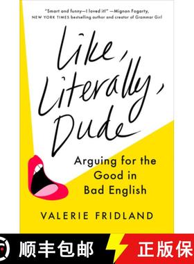 【3-4周达】Like, Literally, Dude: Arguing for the Good in Bad English [9780593298329]