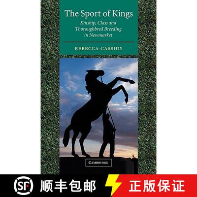 【3-4周达】The Sport of Kings: Kinship, Class and Thoroughbred Breeding in Newmarket [9780521004879]