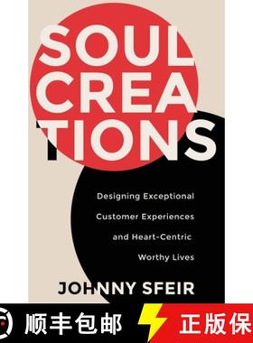 预订 Soul Creations: Designing Exceptional Customer Experiences and Heart-Centric Worthy Lives [9781736969205]