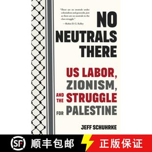 【3-4周达】No Neutrals There : US Labor, Zionism, and the Struggle for Palestine [9798888904558]
