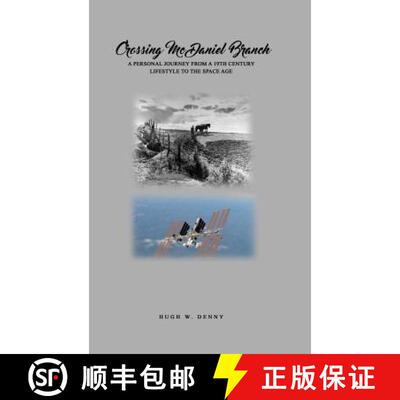 【3-4周达】Crossing McDaniel Branch: A Personal Journey from a 19th Century Lifestyle to the Space Age [9781480988897]