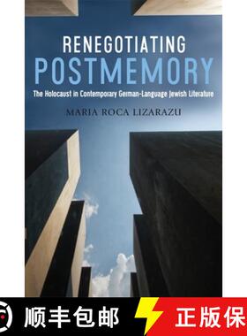 【3-4周达】Renegotiating Postmemory - The Holocaust in Contemporary German-Language Jewish Literature... [9781640140455]