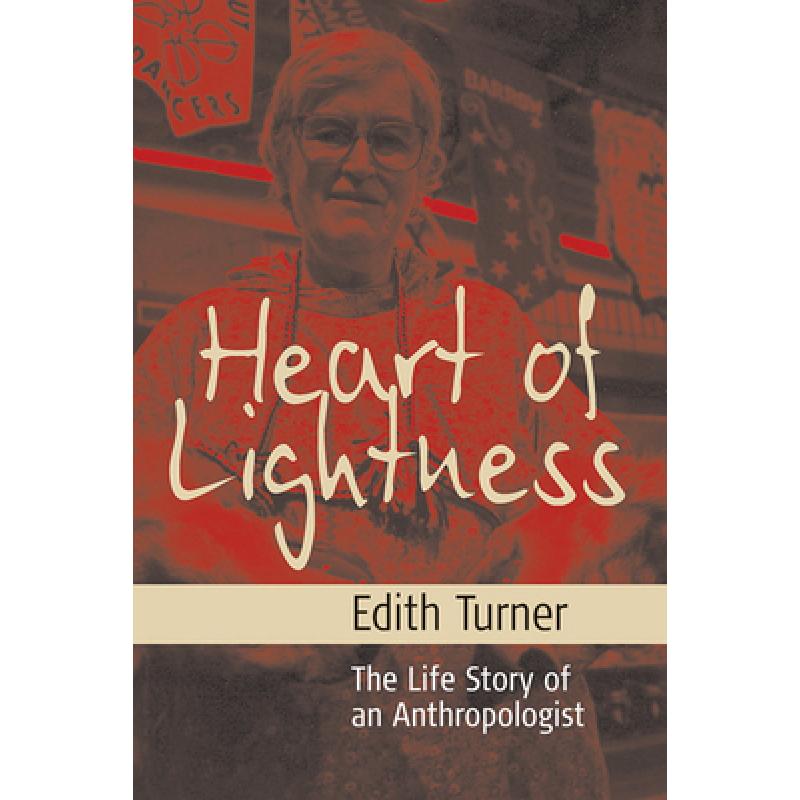 【4周达】Heart of Lightness: The Life Story of an Anthropologist [9781845451264]