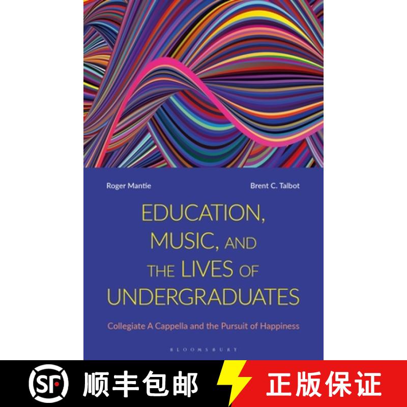 【3-4周达】Education, Music, and the Lives of Undergraduates: Collegiate A Cappella and the Pursuit o... [9781350169227]