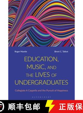 预订 Education, Music, and the Lives of Undergraduates: Collegiate A Cappella and the Pursuit of Happ... [9781350169227]