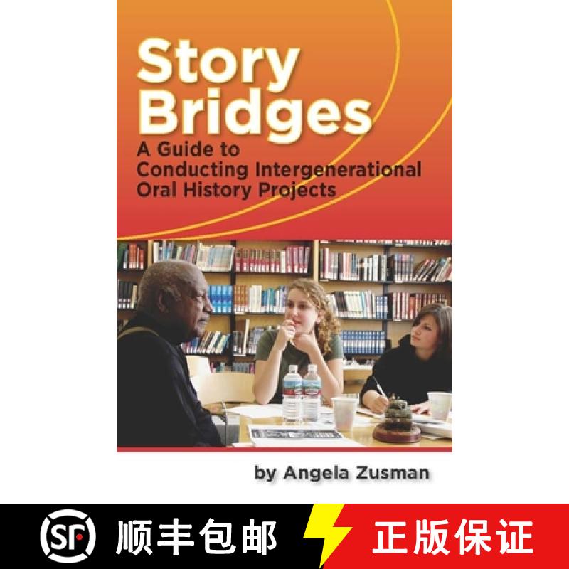 【3-4周达】Story Bridges, Volume 1: A Guide for Conducting Intergenerational Oral History Projects [9781598744248]