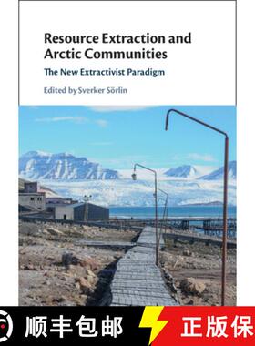 【3-4周达】Resource Extraction and Arctic Communities: The New Extractivist Paradigm [9781009100236]