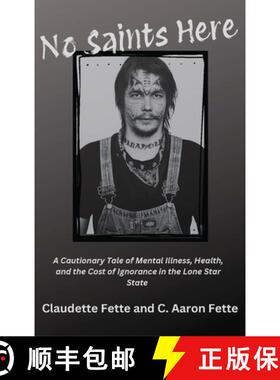 预订 No Saints Here: A Cautionary Tale of Mental Illness, Health, and the Cost of Ignorance in the Lo... [9781965766064]