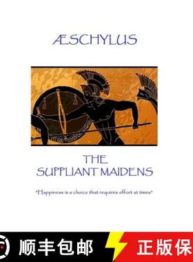 预订 Æschylus - The Suppliant Maidens: Happiness is a choice that requires effort at times [9781787371453]