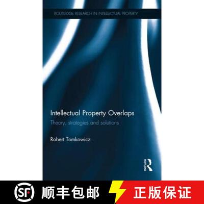 【3-4周达】Intellectual Property Overlaps: Theory, Strategies, and Solutions [9780415859554]