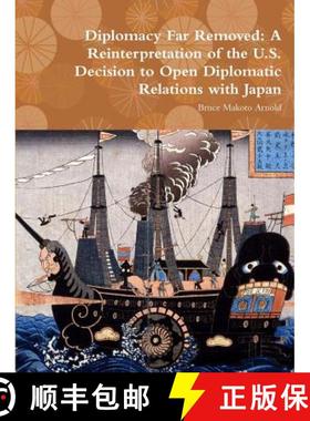 【3-4周达】Diplomacy Far Removed: A Reinterpretation of the U.S. Decision to Open Diplomatic Relation... [9781304734365]