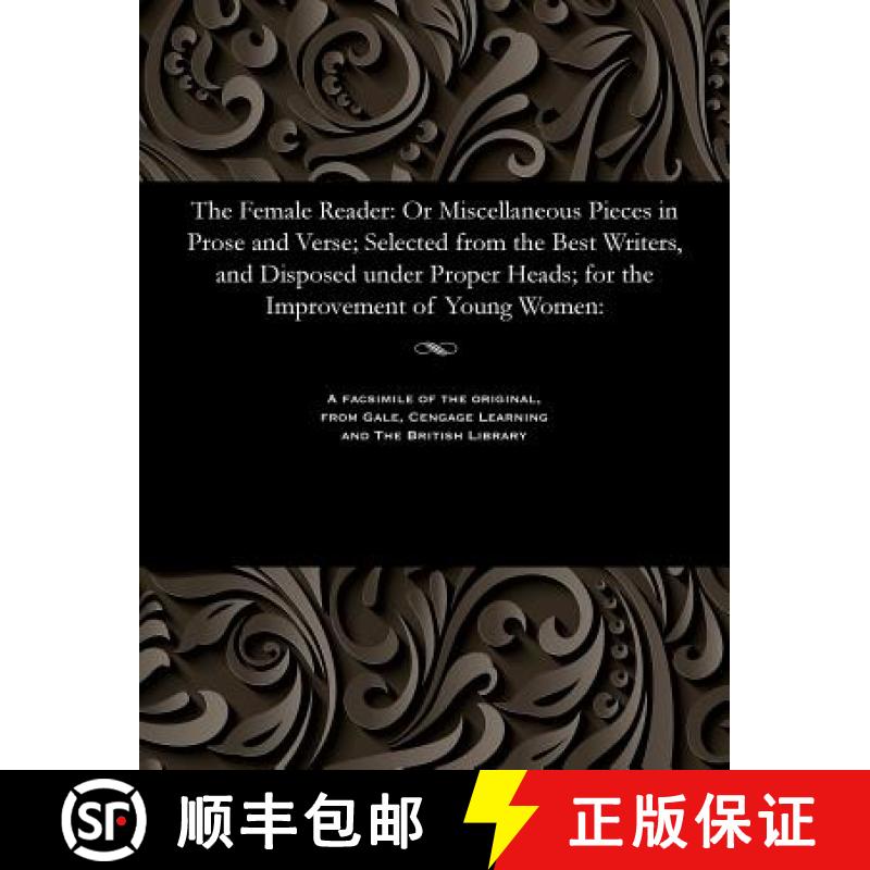 【3-4周达】Female Reader: Or Miscellaneous Pieces in Prose and Verse; Selected from the Best Writers,... [9781535812672]