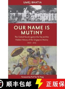 【3-4周达】Our Name Is Mutiny: The Global Revolt against the Raj and the Hidden History of the Singap... [9789811429170]
