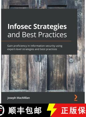 预订 Infosec Strategies and Best Practices: Gain proficiency in information security using expert-lev... [9781800566354]