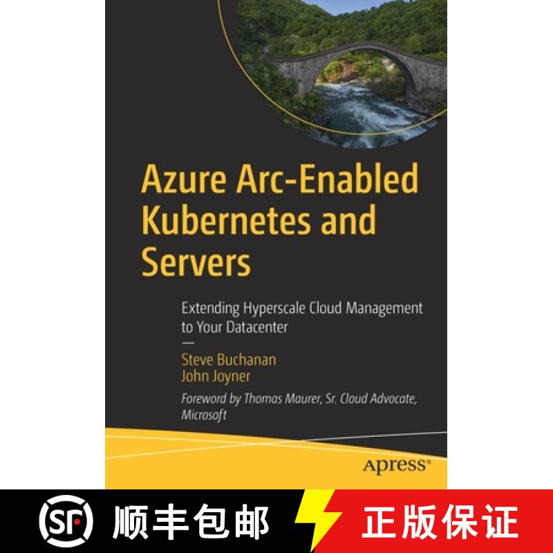 预订 Azure Arc-Enabled Kubernetes and Servers : Extending Hyperscale Cloud Management to Your Datacenter [9781484277676]