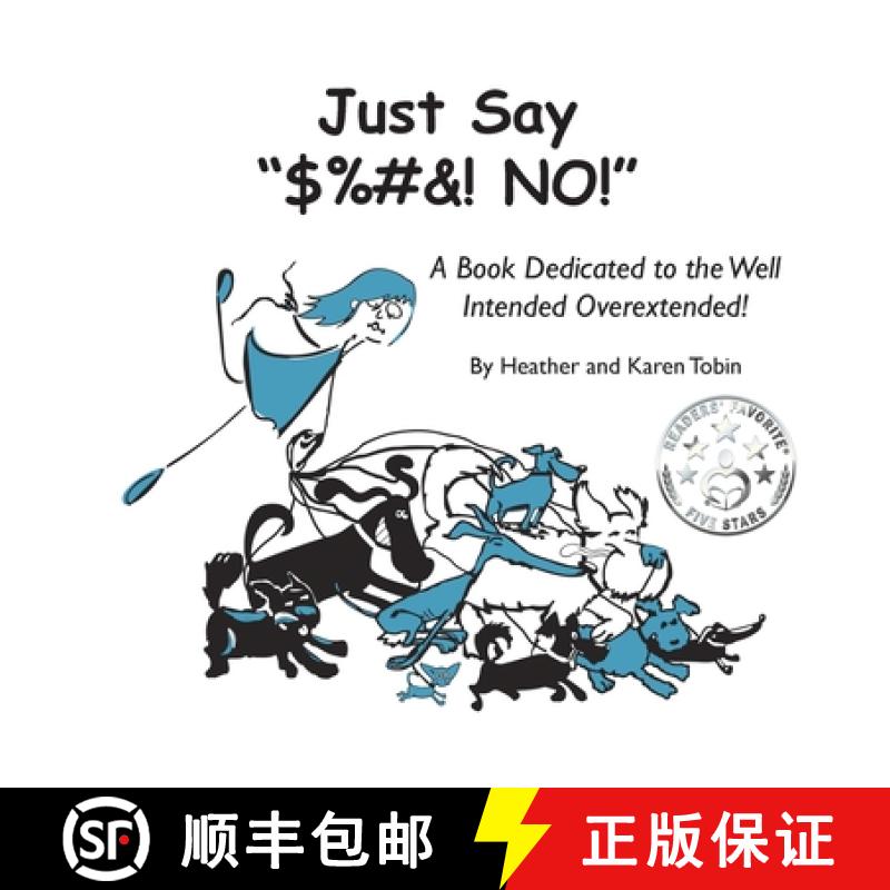 【2-3周达】Just Say $%#&! NO!: A Book Dedicated to the Well Intended Overextended! [9780578895758]