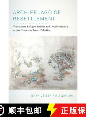 【3-4周达】Archipelago of Resettlement: Vietnamese Refugee Settlers and Decolonization Across Guam an... [9780520379657]