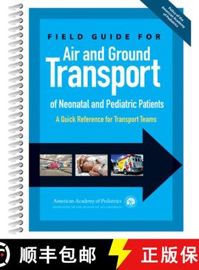 【3-4周达】Field Guide for Air and Ground Transport of Neonatal and Pediatric Patients: A Quick Refer... [9781581108392]