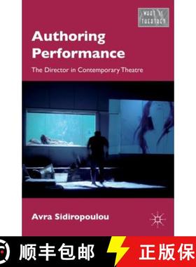 【3-4周达】Authoring Performance: The Director in Contemporary Theatre [9781137410115]