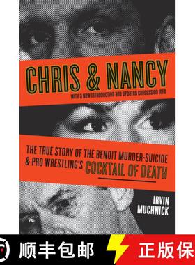 【3-4周达】Chris & Nancy: The True Story of the Benoit Murder-Suicide & Pro Wrestling's Cocktail of D... [9781550229028]