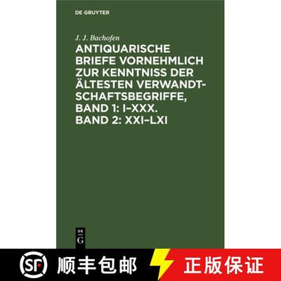 【3-4周达】Antiquarische Briefe Vornehmlich Zur Kenntniss Der AEltesten Verwandtschaftsbegriffe, Band... [9783111195513]