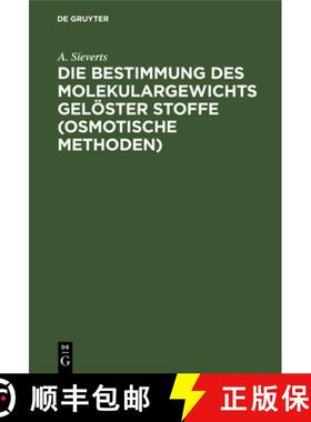 【3-4周达】Die Bestimmung des Molekulargewichts gelöster Stoffe (osmotische Methoden) [9783112674178]