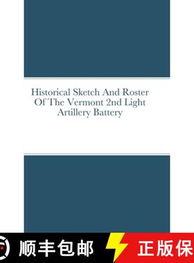 预订 Historical Sketch And Roster Of The Vermont 2nd Light Artillery Battery [9781312376694]