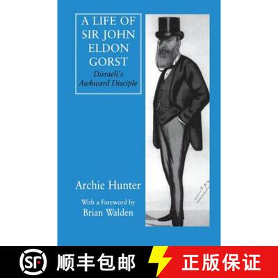 【3-4周达】A Life of Sir John Eldon Gorst : Disraeli's Awkward Disciple [9781138979833]