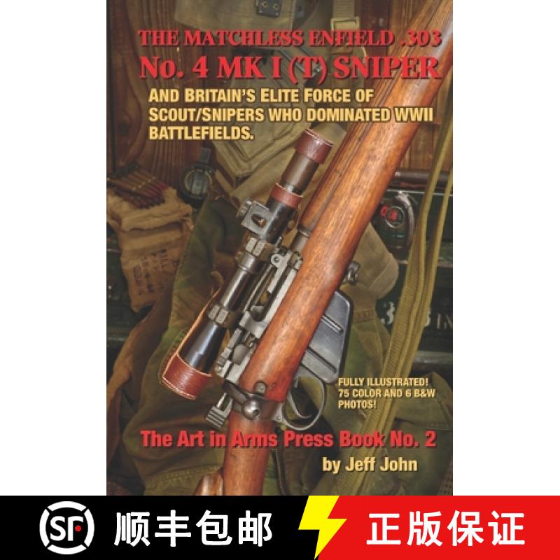 【2-3周达】THE MATCHLESS ENFIELD .303 No. 4 MK I (T) SNIPER: And Britain's Elite Force of Scout/Snipe... [9781732639546]