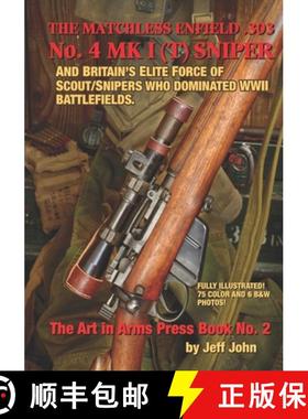 【3-4周达】THE MATCHLESS ENFIELD .303 No. 4 MK I (T) SNIPER: And Britain's Elite Force of Scout/Snipe... [9781732639546]