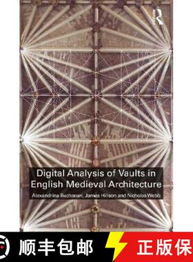 【3-4周达】Digital Analysis of Vaults in English Medieval Architecture [9781138541337]