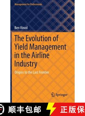 【3-4周达】The Evolution of Yield Management in the Airline Industry : Origins to the Last Frontier [9783030704230]