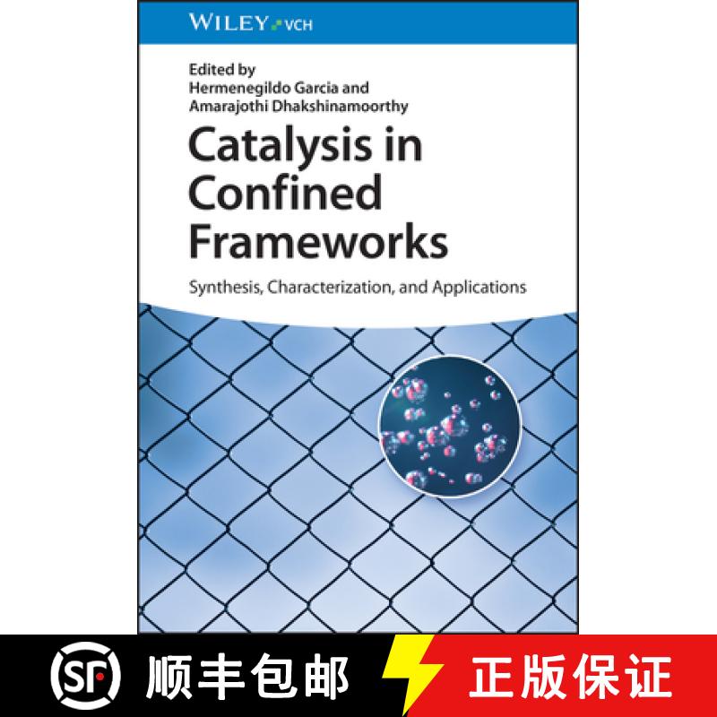 【2-3周达】Catalysis in Confined Frameworks - Synthesis, Characterization, and Applications: Synthesi... [9783527350896]
