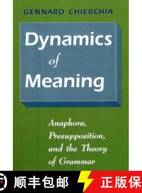 预订 Dynamics of Meaning: Anaphora, Presupposition, and the Theory of Grammar [9780226104348]