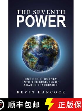 【3-4周达】The Seventh Power: One CEO's Journey Into the Business of Shared Leadership [9781642934069]