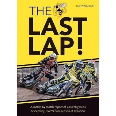 【4周达】Last Lap!: A Match by Match Report of Coventry Bees Speedway Team's Final Season at Brandon [9781858585987]