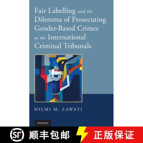 【3-4周达】Fair Labelling and the Dilemma of Prosecuting Gender-Based Crimes at the International Cri... [9780199357116]