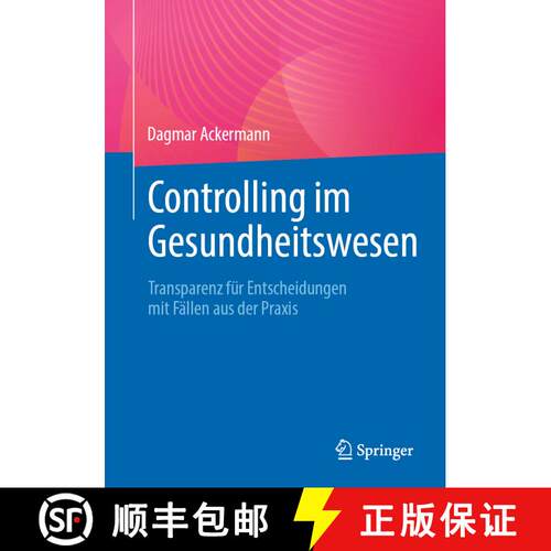 【3-4周达】Controlling im Gesundheitswesen: Transparenz für Entscheidungen mit Fällen aus der Praxis [9783662688014]