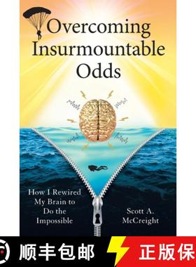 预订 Overcoming Insurmountable Odds: How I Rewired My Brain to Do the Impossible [9781544535500]