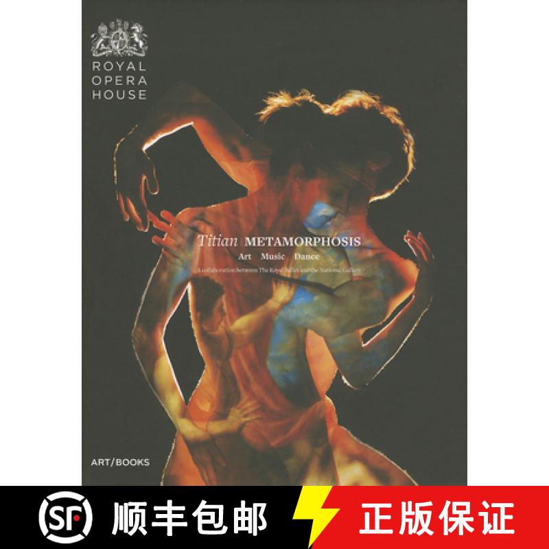 【3-4周达】Titian Metamorphosis: Art, Music, Dance: A Collaboration Between the Royal Ballet and the ... [9781908970046]