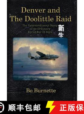 【3-4周达】Denver and the Doolittle Raid: The Extraordinary Story of an Ordinary World War II Hero [9781732592438]