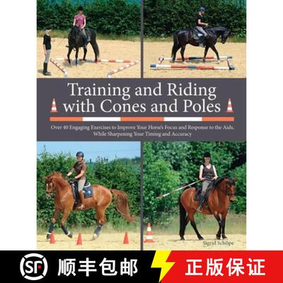 【3-4周达】Training and Riding with Cones and Poles: Over 35 Engaging Exercises to Improve Your Horse... [9781570767210]