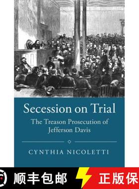 【3-4周达】Secession on Trial: The Treason Prosecution of Jefferson Davis - Secession on Trial: The T... [9781108401531]