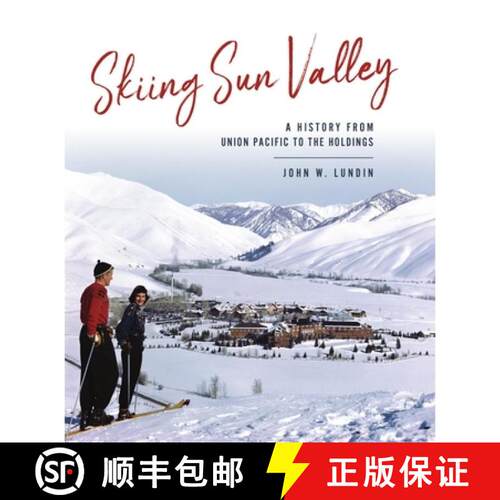【3-4周达】精装 Skiing Sun Valley: A History from Union Pacific to the Holdings [9781467143936]