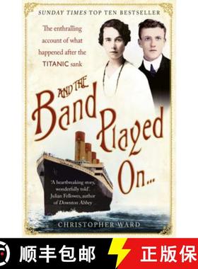 【3-4周达】And the Band Played On: The enthralling account of what happened after the Titanic sank: T... [9781444707960]