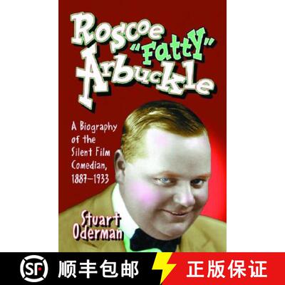 【3-4周达】Roscoe Fatty Arbuckle: A Biography of the Silent Film Comedian, 1887-1933 [9780786422777]